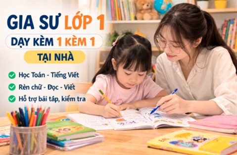 Gia sư lớp 1 dạy kèm 1 kèm 1 tại nhà