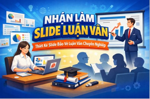 Nhận Làm Slide Luận Văn Đẹp – Thiết Kế Slide Bảo Vệ Luận Văn Chuyên Nghiệp