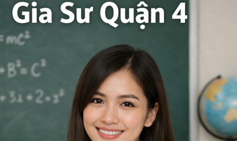 Trung Tâm Gia Sư Quận 4 Uy Tín – Dạy Kèm Tại Nhà Hiệu Quả